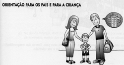 Não se preocupe, você voltará o mais breve possível para casa. Não esqueça de levar o brinquedo ou o boneco de que você mais gosta.